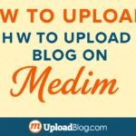 how to upload blog on medium by uploadblog com