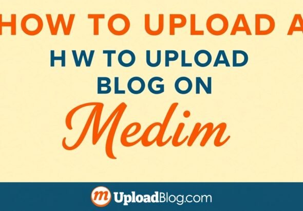 how to upload blog on medium by uploadblog com